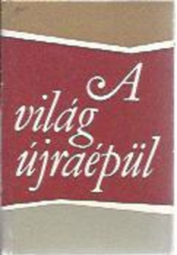 Karsai Elek  (szerk.) - A vil�g �jra�p�l (minik�nyv)