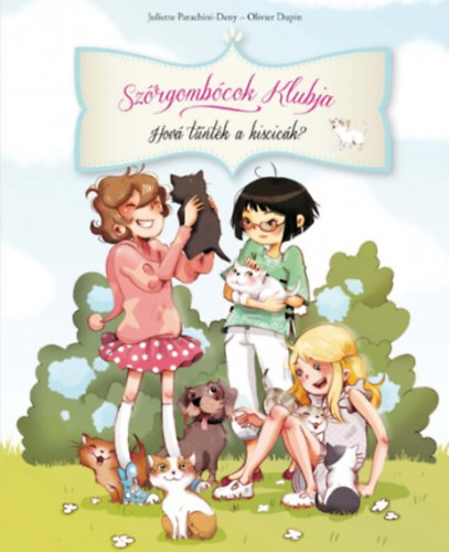 Olivier Dupin Juliette Parachini-Deny - Sz�rgomb�cok klubja - Hov� t�ntek a kiscic�k?
