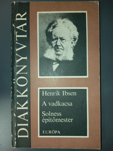 Várady Szabolcs Henrik Ibsen (szerk.), Bart István (ford.), Hajdu Henrik (ford.) - A vadkacsa (Vildanden) - Solness építőmester (Bygmester Solness)