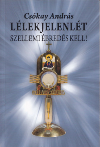Csókay András - Lélekjelenlét - Szellemi ébredés kell!