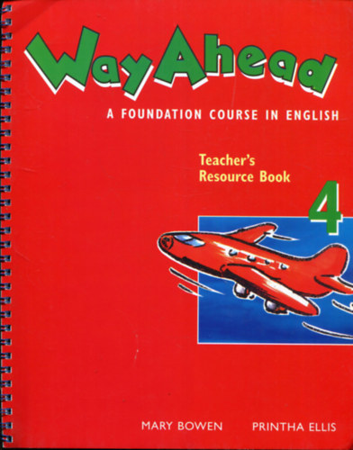 Mary Bowen Printha Ellis - Way Ahead 4. A Foundation Course in English. Teacher's Resource Book