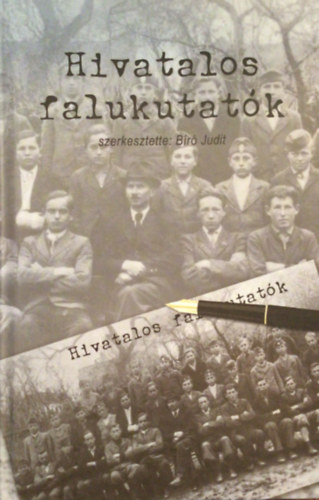 Bíró Judit (szerk.) - Hivatalos falukutatók - A vidéki Magyaro. leírása 1930 és 1940 között