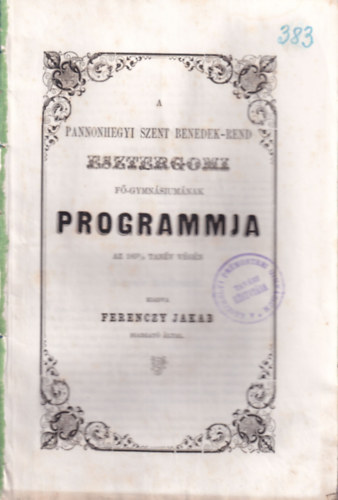Ferenczy Jakab - A Pannonhegyi Szent Benedek-Rend Esztergomi F-gymnsiumnak programmja az 1858/9 tanv vgn