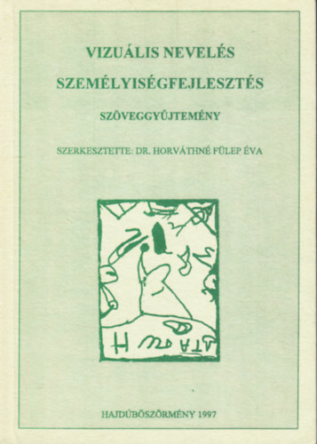 Dr. Horvthn Flep va - Vizulis nevels szemlyisgfejleszts szveggyjtemny