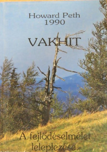 Howard Peth - Vakhit - A fejldselmlet leleplezse
