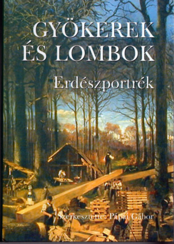 P�pai G�bor  (szerk.) - Gy�kerek �s lombok - Erd�szportr�k 3.