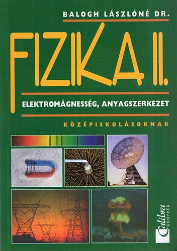 Dr.Balogh Lszln - Fizika II. Elektromgnessg, anyagszerkezet