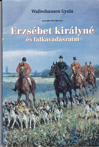 Walleshausen Gyula - Erzs�bet Kir�lyn� �s falkavad�szatai