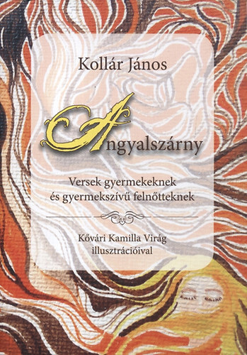 Koll�r J�nos - Angyalsz�rny - Versek gyermekeknek �s gyermeksz�v� feln�tteknek