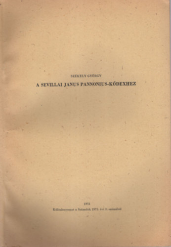 Sz�kely Gy�rgy - A sevillai Janus Pannonius-k�dexhez - K�l�nlenyomat