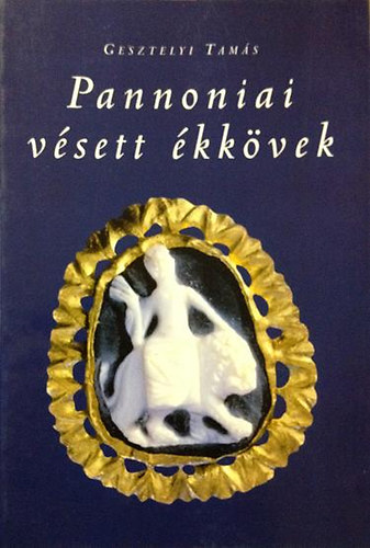 Gesztelyi Tam�s - Pannoniai v�sett �kk�vek - Moyzeion 2.