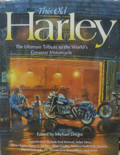 Michael Dregni - This Old Harley: The Ultimate Tribute to the World's Greatest Motorcycle (Voyageur Press)
