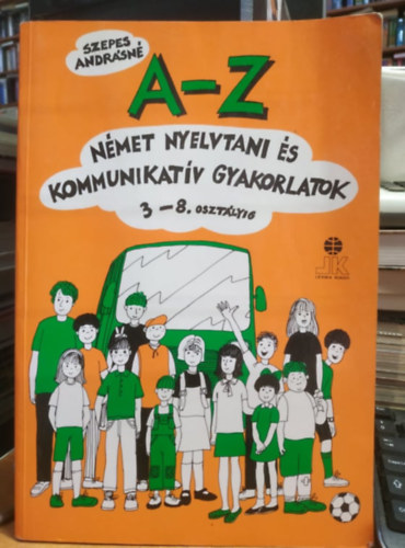 Szepes Andr�sn� - A-Z n�met nyelvtani �s kommunikat�v gyakorlatok 3- 8 o.