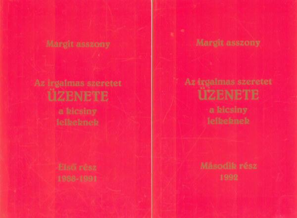 Margit asszony - Az irgalmas Szeretet �ZENETE a kicsiny lelkeknek I-II.