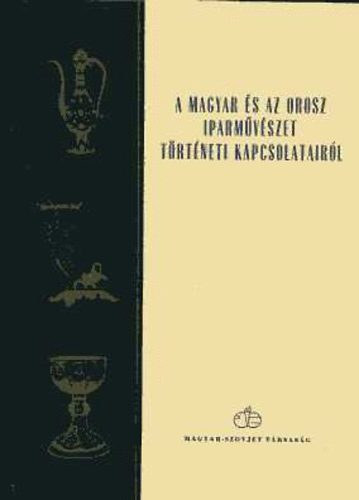 Pogány Ö. Gábor szerk. - A magyar és az orosz iparművészet történeti kapcsolatairól