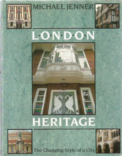 Michael Jenner - London Heritage - The Changing Style of a City