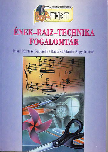 Kisné Kertész Gabriella/Bartók Béláné/Nagy Imréné - Ének-rajz-technika fogalomtár