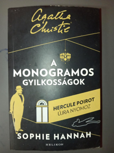 Sophie Hannah, Molnár Eszter Agatha Christie (ford.) - A monogramos gyilkosságok - Hercule Poirot újra nyomoz (Hercule Poirot új esetei 1.)