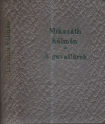 Mikszth Klmn - A gavallrok (miniknyv)