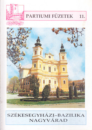Dukr�t G�za (szerk.) - Sz�kesegyh�zi-Bazilika Nagyv�rad (Partiumi f�zetek 11.)