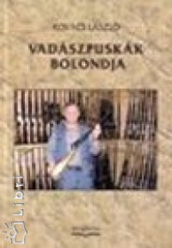 Kov�cs L�szl� - Vad�szpusk�k bolondja
