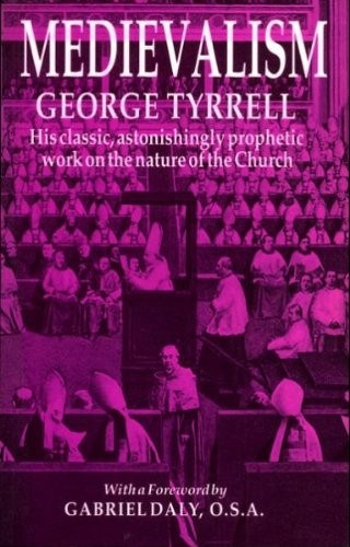 George Tyrrell - Medievalism