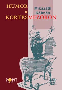 Mikszth Klmn - Humor a kortesmezkn