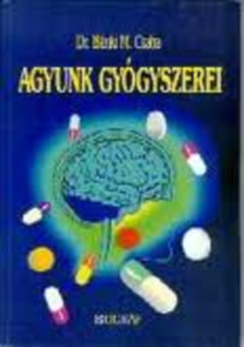 Dr Bánki M.Csaba - Agyunk gyógyszerei - Hasznos tudnivalók amire agyunknak szüksége van