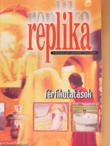 Hadas Mikl�s szerk. - Replika (F�rfikutat�sok) 2001. j�nius 43-44. sz�m