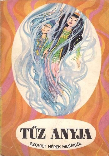 T�z anyja - Szovjet n�pek mes�ib�l