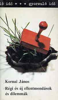 Kornai J�nos - R�gi �s �j ellentmond�sok �s dilemm�k (gyorsul� id�)