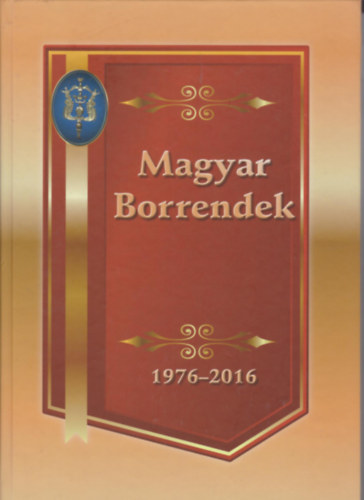 Dr. Koczor Kálmán, Dr. Terts András Fülöp Lajos - Magyar Borrendek 1976-2016