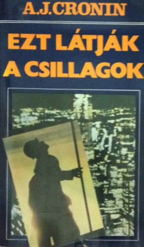 A. J.: Cronin - Ezt l�tj�k a csillagok I-II.