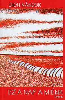 Gion N�ndor - Ez a nap a mi�nk