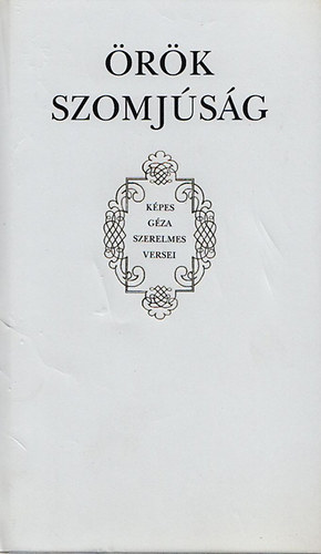 Kpes Gza - rk szomjsg - Kpes Gza szerelmes versei (Gnius knyvek)