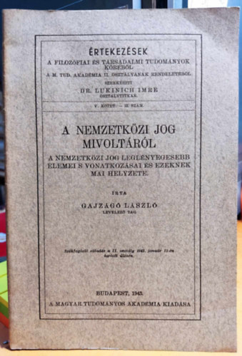 Dr. Gajzágó László - A Nemzetközijog mivoltáról A nemzetközijog leglényegesebb elemei s vonatkozásai és ezeknek mai helyzete