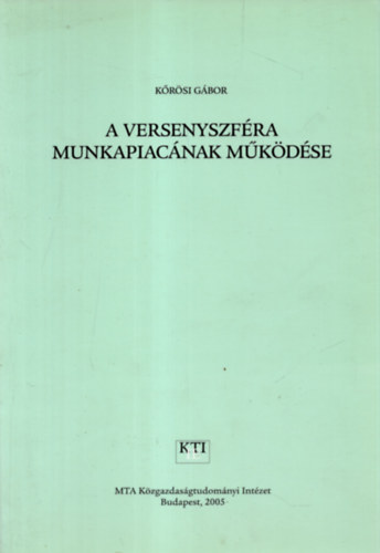Krsi Gbor - A versenyszfra munkapiacnak mkdse