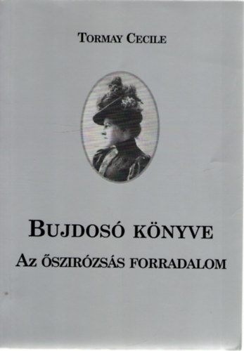 Tormay Cécile - Bujdosó könyve (Az őszirózsás forradalom)