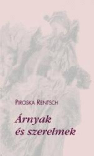 Piroska Rentsch - rnyak s szerelmek