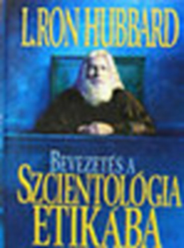 L.Ron Hubbard - Bevezet�s a szcientol�gia etik�ba