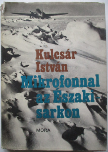 Kulcs�r Istv�n - Mikrofonnal az �szaki sarkon