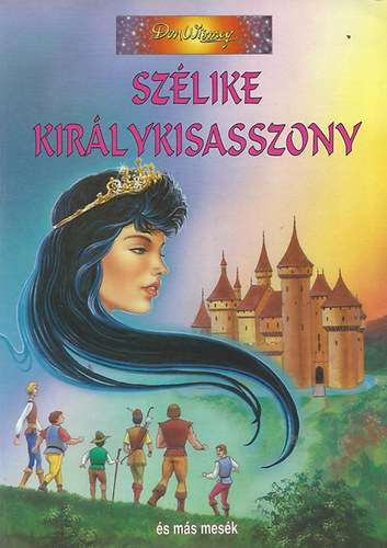Benedek Elek - Szlike kirlykisasszony s ms mesk