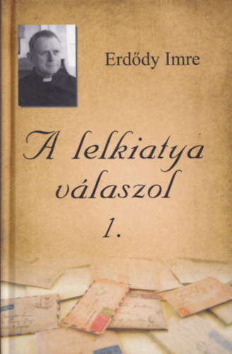Erd�dy Imre - A lelkiatya v�laszol