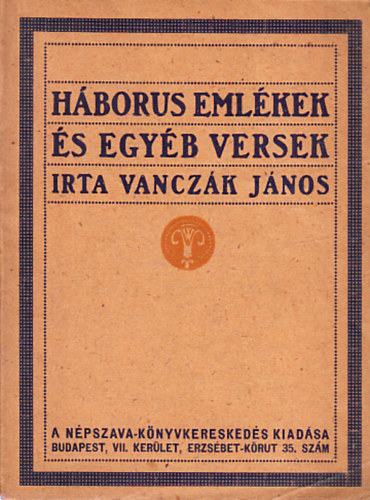 Vanczák János - Háborus emlékek és egyéb versek