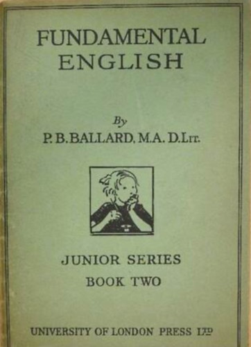 Szerző P. B. Ballard Grafikus Editha Bartlett Nina K. Brisley Marjorie E. Phillips Helen Strickland - Fundamental English - Junior Series II.