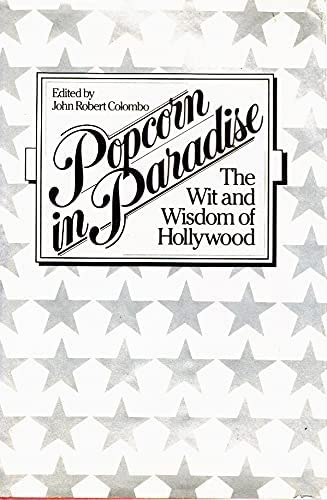 John Robert Colombo - Popcorn in Paradise: The Wit and Wisdom of Hollywood ("Popcorn a paradicsomban: Hollywood okoss�ga �s b�lcsess�ge" angol nyelven)