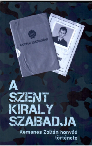 Kemenes Zoltán - A Szent Király Szabadja