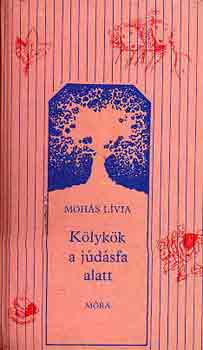 Mohás Lívia - Kölykök a júdásfa alatt