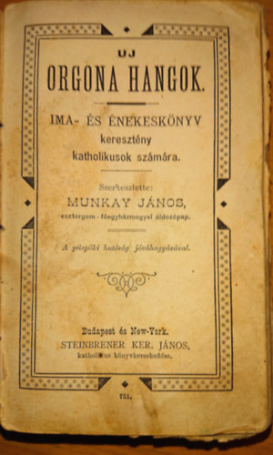 Munkay Jnos  (szerk.) - Uj orgona hangok - ima- s nekesknyv keresztny katholikusoknak