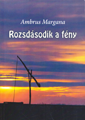 Ambrus Margana - Rozsdsodik a fny